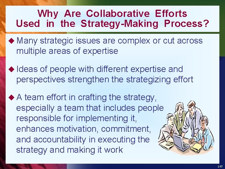 Why Are Collaborative Efforts Used in the Strategy-Making Process? u Many strategic issues are