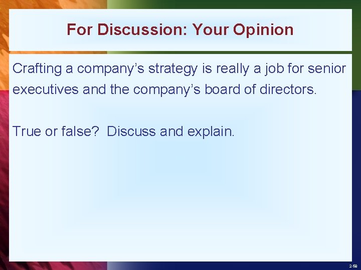 For Discussion: Your Opinion Crafting a company’s strategy is really a job for senior