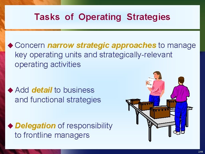 Tasks of Operating Strategies u Concern narrow strategic approaches to manage key operating units