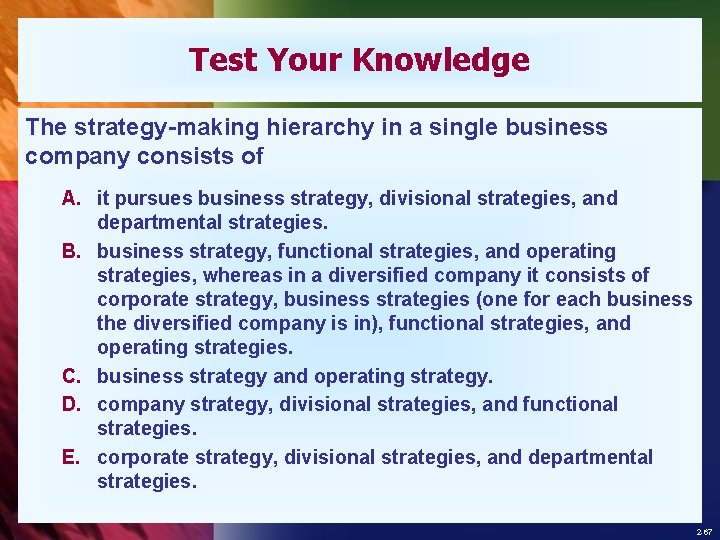 Test Your Knowledge The strategy-making hierarchy in a single business company consists of A.