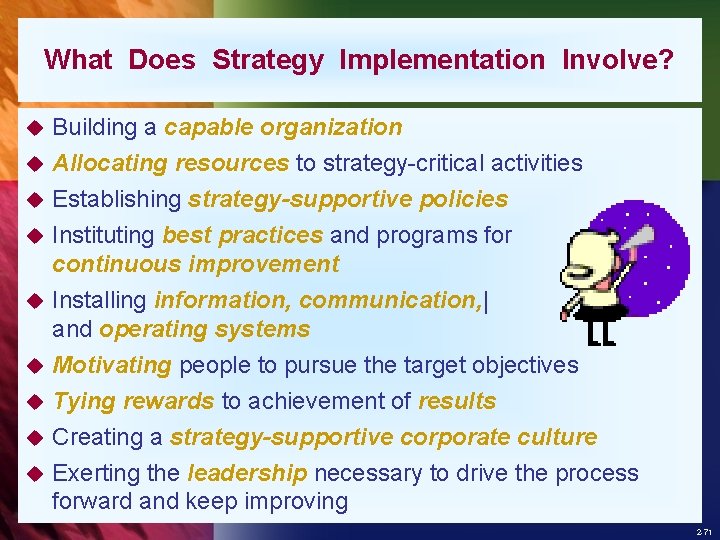 What Does Strategy Implementation Involve? Building a capable organization u Allocating resources to strategy-critical