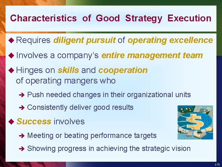 Characteristics of Good Strategy Execution u Requires u Involves diligent pursuit of operating excellence