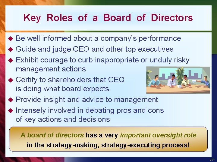 Key Roles of a Board of Directors Be well informed about a company’s performance