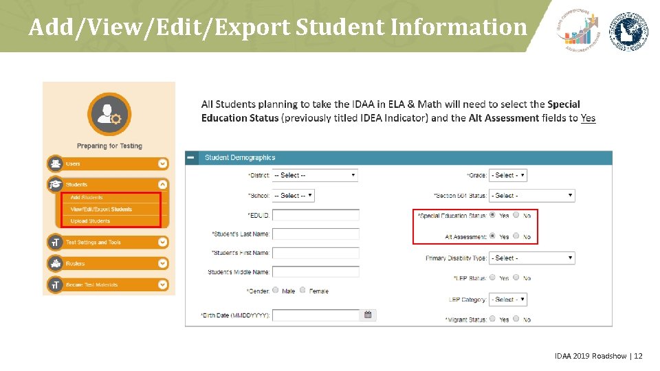 Add/View/Edit/Export Student Information IDAA 2019 Roadshow | 12 