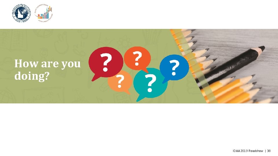 How are you doing? IDAA 2019 Roadshow | 38 