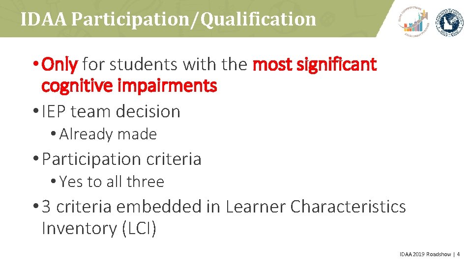 IDAA Participation/Qualification • Only for students with the most significant cognitive impairments • IEP