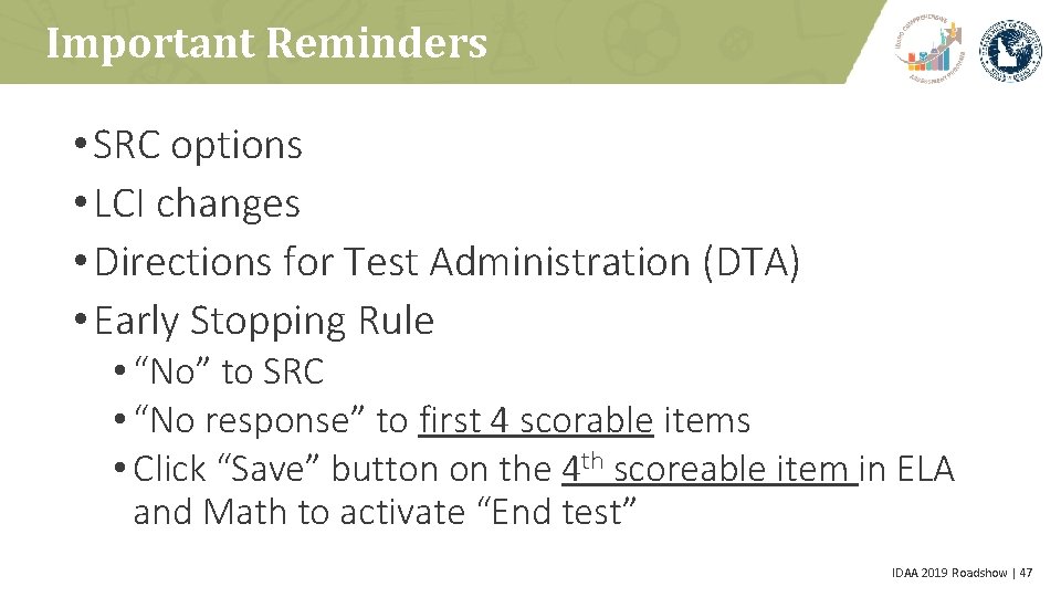 Important Reminders • SRC options • LCI changes • Directions for Test Administration (DTA)