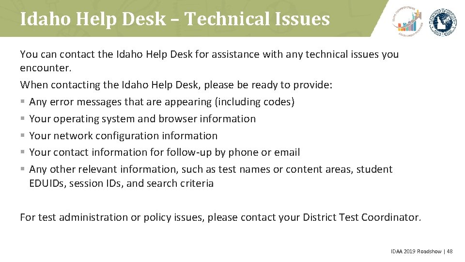 Idaho Help Desk – Technical Issues You can contact the Idaho Help Desk for