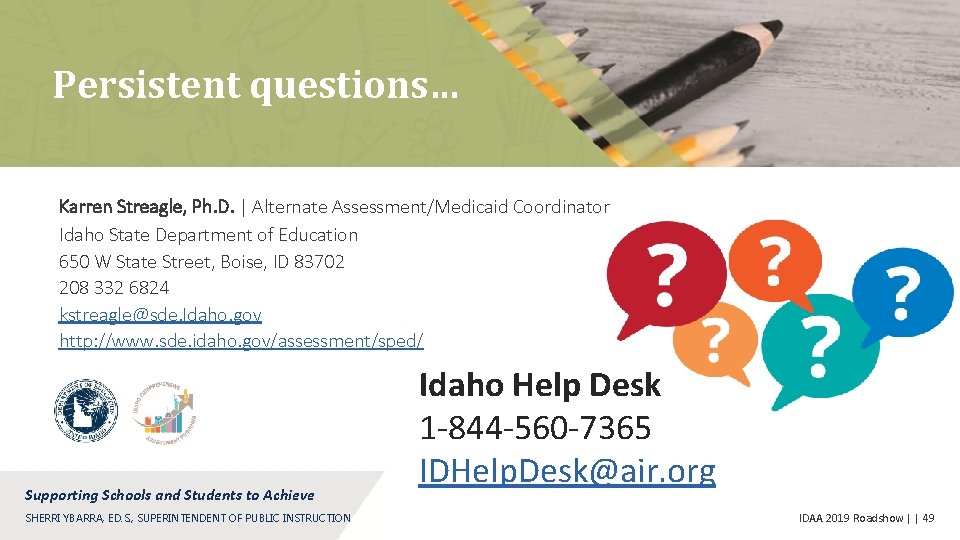 Persistent questions… Karren Streagle, Ph. D. | Alternate Assessment/Medicaid Coordinator Idaho State Department of