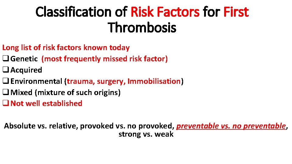 Classification of Risk Factors for First Thrombosis Long list of risk factors known today