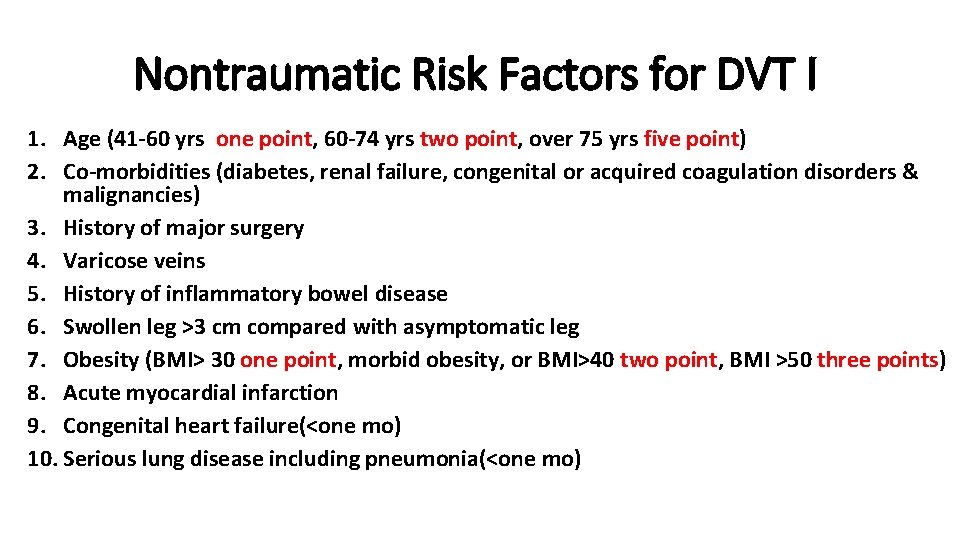 Nontraumatic Risk Factors for DVT I 1. Age (41 -60 yrs one point, 60