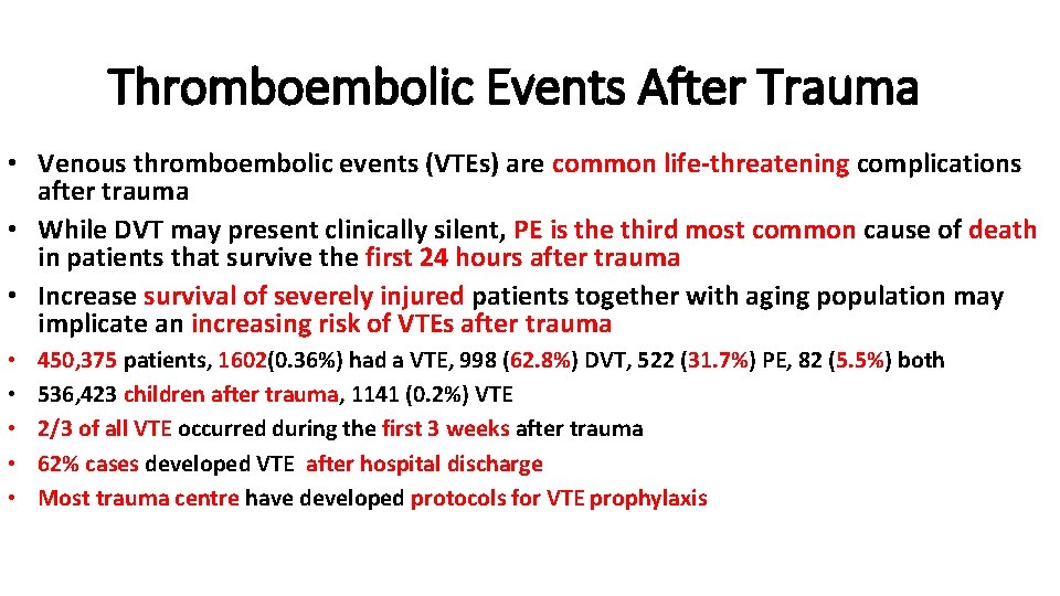 Thromboembolic Events After Trauma • Venous thromboembolic events (VTEs) are common life-threatening complications after
