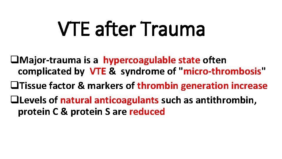 VTE after Trauma q. Major-trauma is a hypercoagulable state often complicated by VTE &