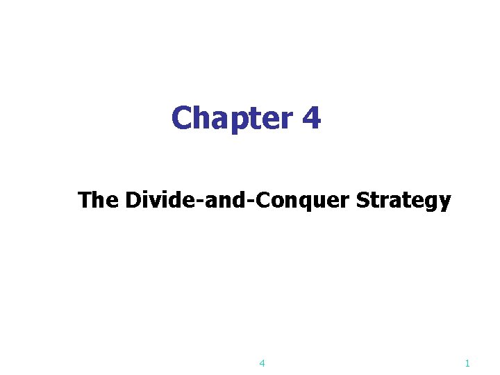 Chapter 4 The Divide-and-Conquer Strategy 4 1 