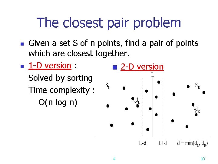 The closest pair problem n n Given a set S of n points, find
