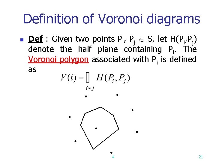 Definition of Voronoi diagrams n Def : Given two points Pi, Pj S, let