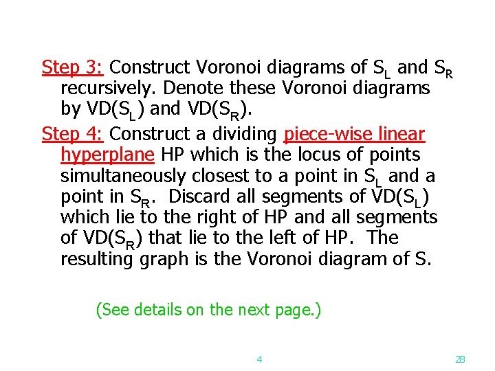 Step 3: Construct Voronoi diagrams of SL and SR recursively. Denote these Voronoi diagrams
