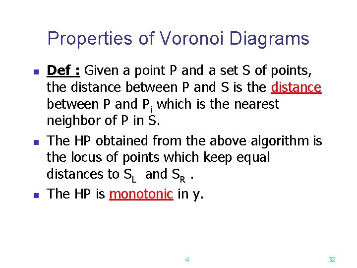 Properties of Voronoi Diagrams n n n Def : Given a point P and