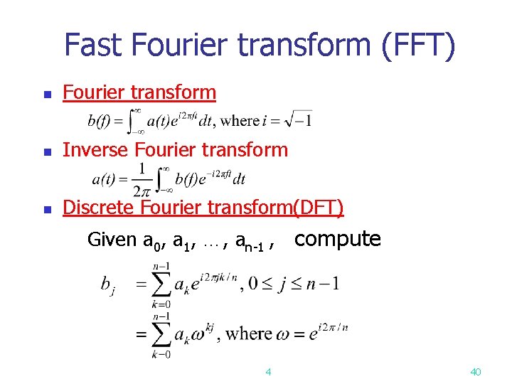 Fast Fourier transform (FFT) n Fourier transform n Inverse Fourier transform n Discrete Fourier