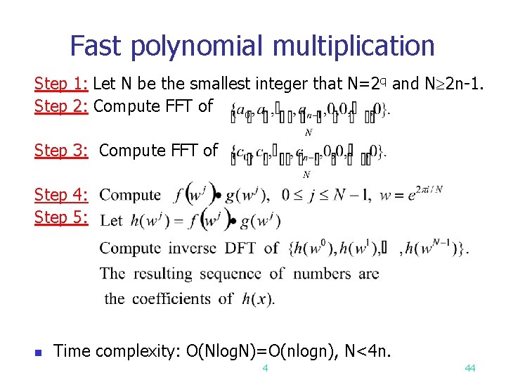 Fast polynomial multiplication Step 1: Let N be the smallest integer that N=2 q