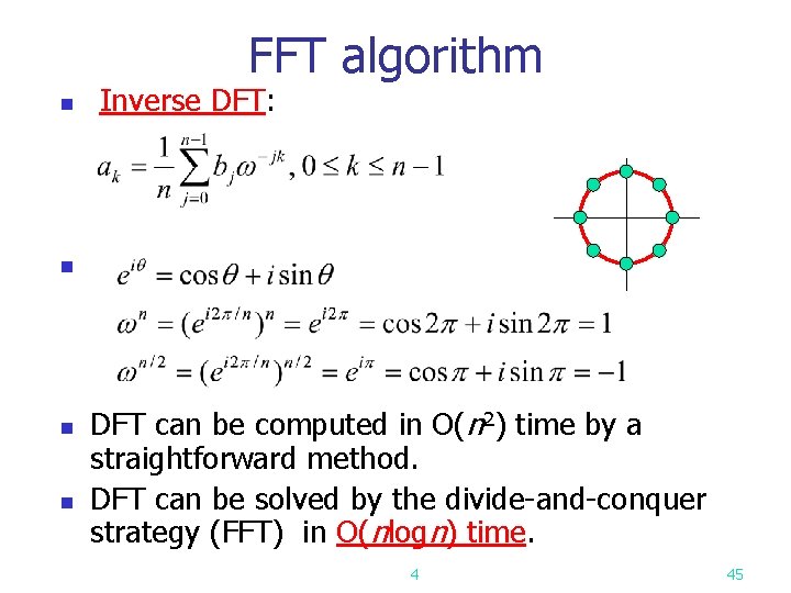 FFT algorithm n Inverse DFT: n n n DFT can be computed in O(n