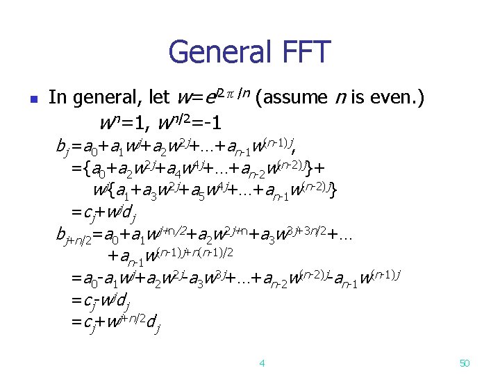 General FFT n In general, let w=ei 2π/n (assume n is even. ) wn=1,