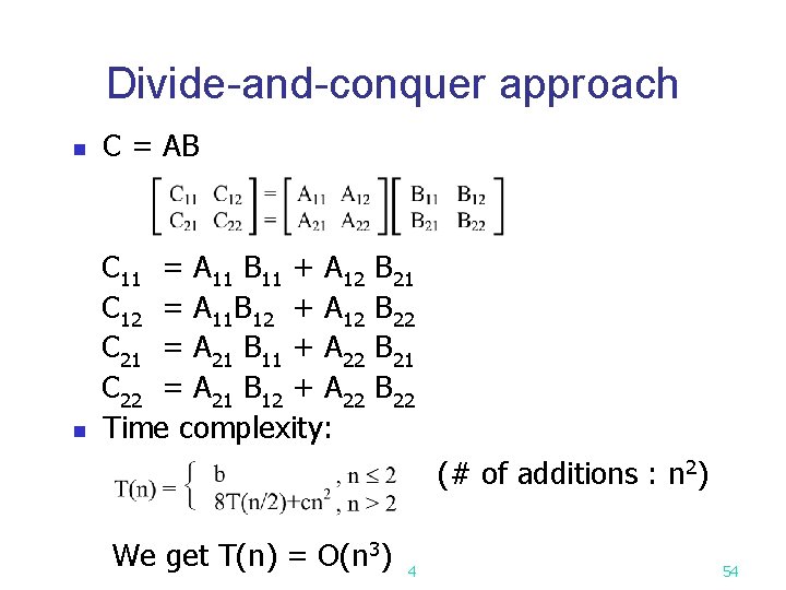 Divide-and-conquer approach n C = AB n C 11 = A 11 B 11