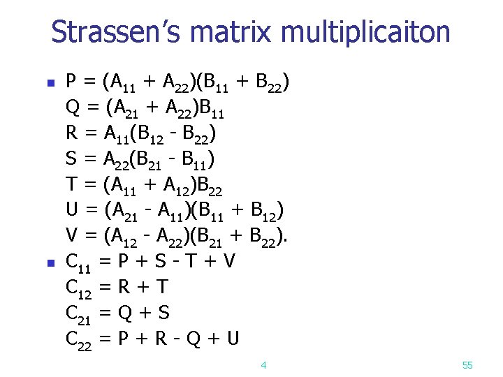 Strassen’s matrix multiplicaiton n n P = (A 11 + A 22)(B 11 +