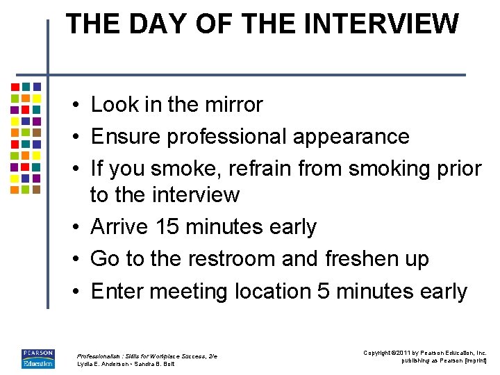 THE DAY OF THE INTERVIEW • Look in the mirror • Ensure professional appearance THE DAY OF THE INTERVIEW • Look in the mirror • Ensure professional appearance