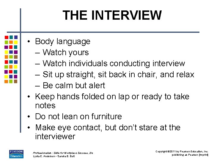 THE INTERVIEW • Body language – Watch yours – Watch individuals conducting interview – THE INTERVIEW • Body language – Watch yours – Watch individuals conducting interview –