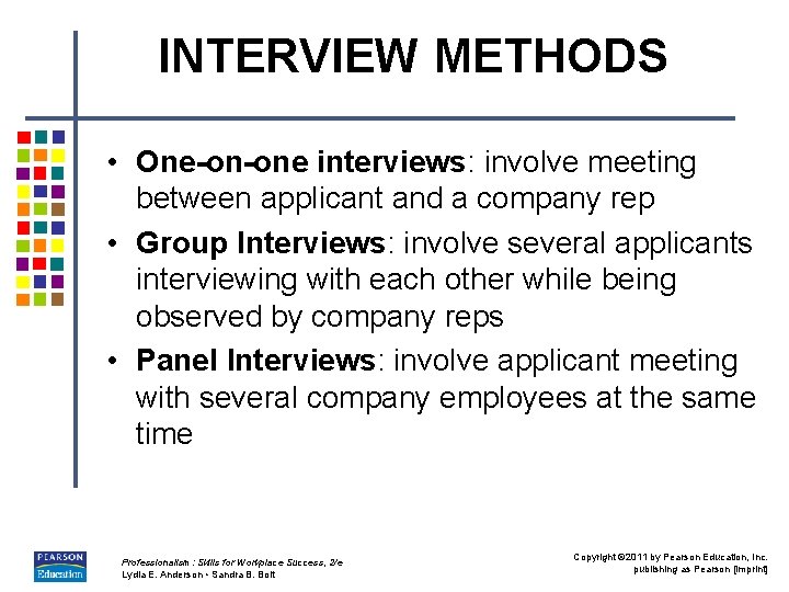 INTERVIEW METHODS • One-on-one interviews: involve meeting between applicant and a company rep • INTERVIEW METHODS • One-on-one interviews: involve meeting between applicant and a company rep •