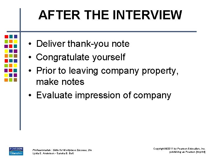 AFTER THE INTERVIEW • Deliver thank-you note • Congratulate yourself • Prior to leaving AFTER THE INTERVIEW • Deliver thank-you note • Congratulate yourself • Prior to leaving
