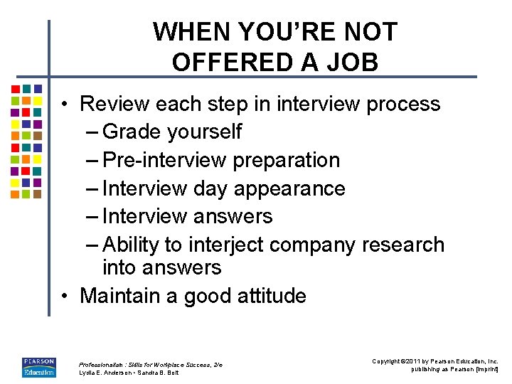 WHEN YOU’RE NOT OFFERED A JOB • Review each step in interview process – WHEN YOU’RE NOT OFFERED A JOB • Review each step in interview process –