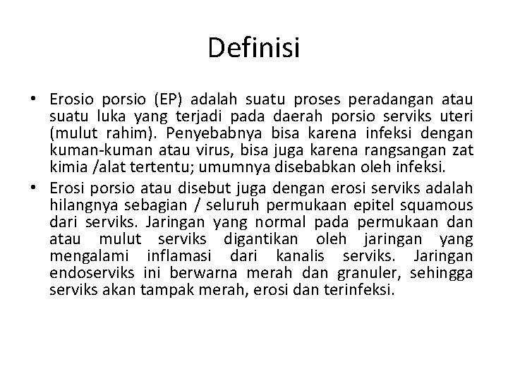 Definisi • Erosio porsio (EP) adalah suatu proses peradangan atau suatu luka yang terjadi