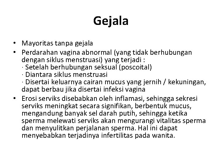 Gejala • Mayoritas tanpa gejala • Perdarahan vagina abnormal (yang tidak berhubungan dengan siklus