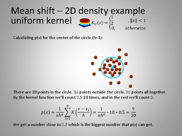 Mean shift – 2 D density example uniform kernel Calculating p(x) for the center