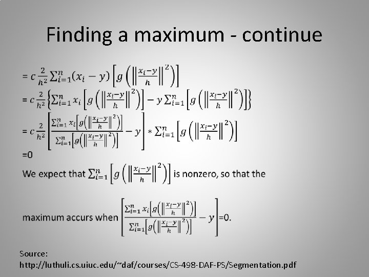 Finding a maximum - continue • Source: http: //luthuli. cs. uiuc. edu/~daf/courses/CS-498 -DAF-PS/Segmentation. pdf