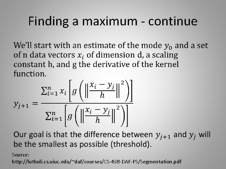 Finding a maximum - continue • Source: http: //luthuli. cs. uiuc. edu/~daf/courses/CS-498 -DAF-PS/Segmentation. pdf