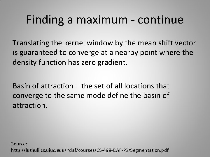 Finding a maximum - continue Translating the kernel window by the mean shift vector