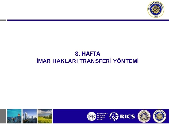 8. HAFTA İMAR HAKLARI TRANSFERİ YÖNTEMİ 