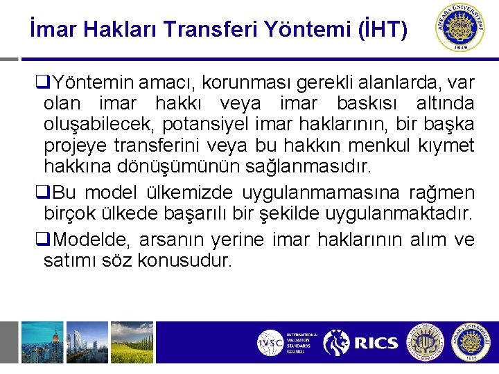 İmar Hakları Transferi Yöntemi (İHT) q. Yöntemin amacı, korunması gerekli alanlarda, var olan imar