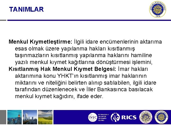 TANIMLAR Menkul Kıymetleştirme: İlgili idare encümenlerinin aktarıma esas olmak üzere yapılanma hakları kısıtlanmış taşınmazların