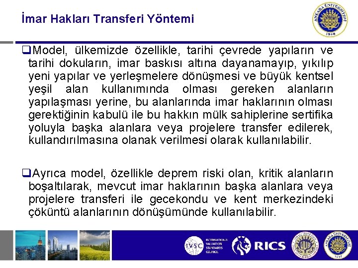 İmar Hakları Transferi Yöntemi q. Model, ülkemizde özellikle, tarihi çevrede yapıların ve tarihi dokuların,