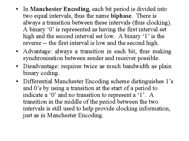  • In Manchester Encoding, each bit period is divided into two equal intervals,
