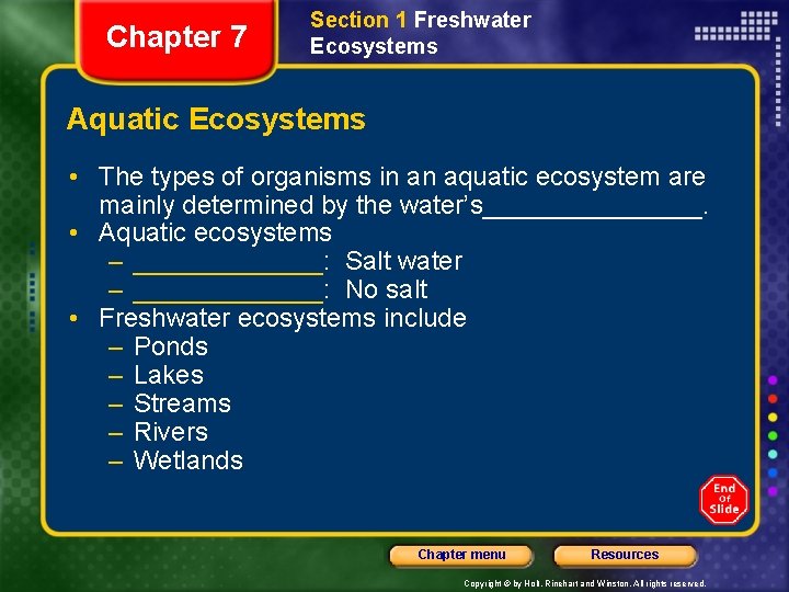 Chapter 7 Section 1 Freshwater Ecosystems Aquatic Ecosystems • The types of organisms in