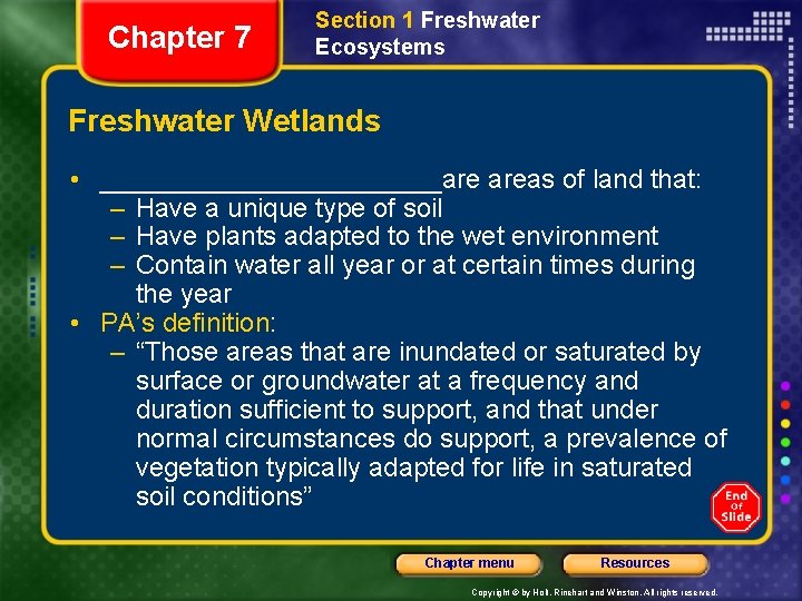Chapter 7 Section 1 Freshwater Ecosystems Freshwater Wetlands • ____________are areas of land that:
