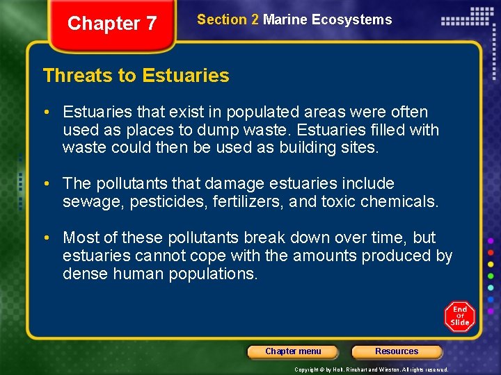 Chapter 7 Section 2 Marine Ecosystems Threats to Estuaries • Estuaries that exist in