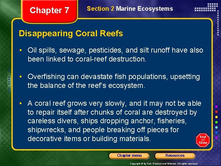 Chapter 7 Section 2 Marine Ecosystems Disappearing Coral Reefs • Oil spills, sewage, pesticides,