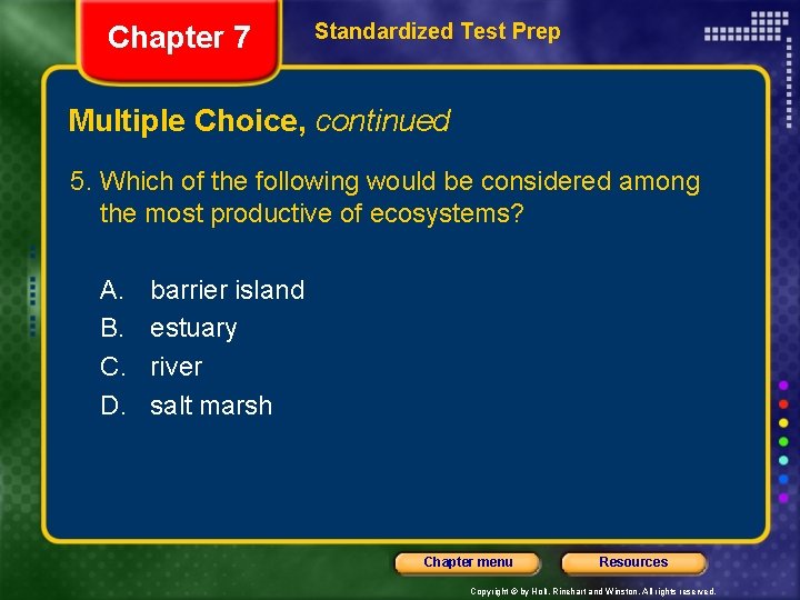 Chapter 7 Standardized Test Prep Multiple Choice, continued 5. Which of the following would