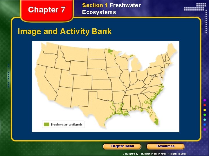 Chapter 7 Section 1 Freshwater Ecosystems Image and Activity Bank Chapter menu Resources Copyright